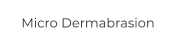 Micro Dermabrasion