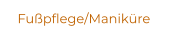 Fußpflege/Maniküre